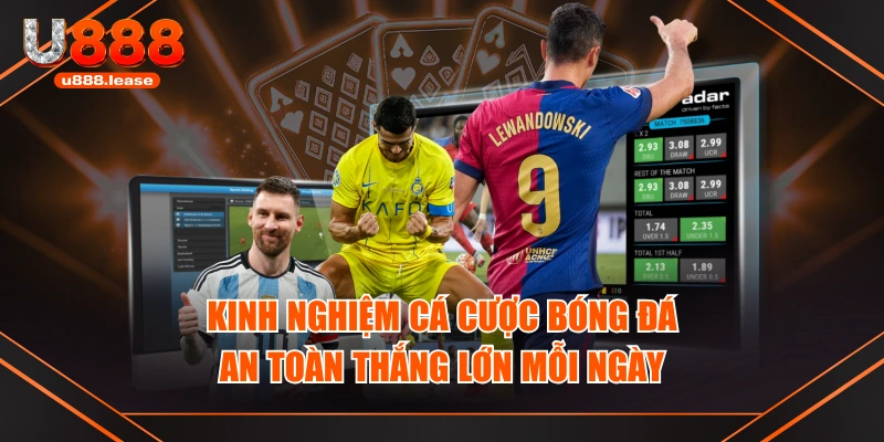 Kinh Nghiệm Cá Cược Bóng Đá An Toàn Thắng Lớn Mỗi Ngày