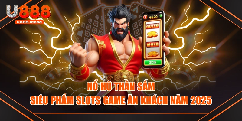 Nổ Hũ Thần Sấm - Siêu Phẩm Slots Game Ăn Khách Năm 2025