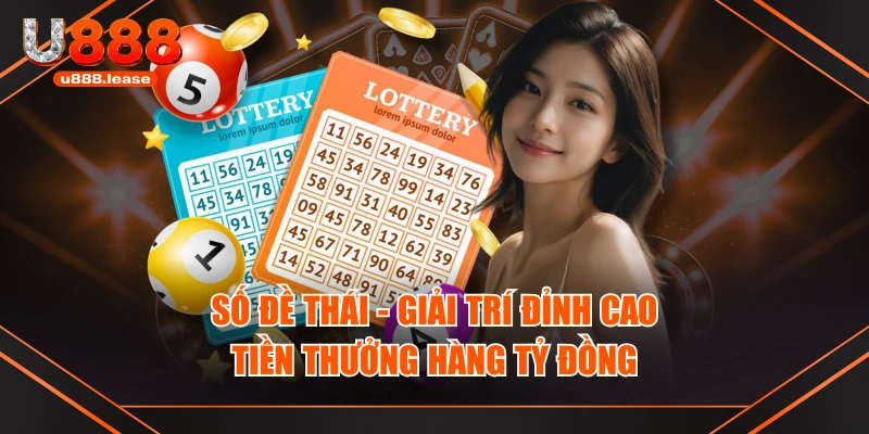 Số Đề Thái - Giải Trí Đỉnh Cao, Tiền Thưởng Hàng Tỷ Đồng