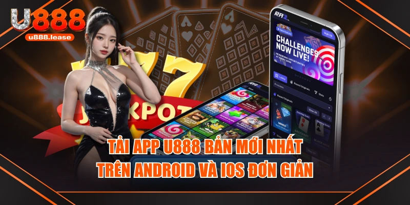 Tải App U888 Bản Mới Nhất Trên Android Và IOS Đơn Giản